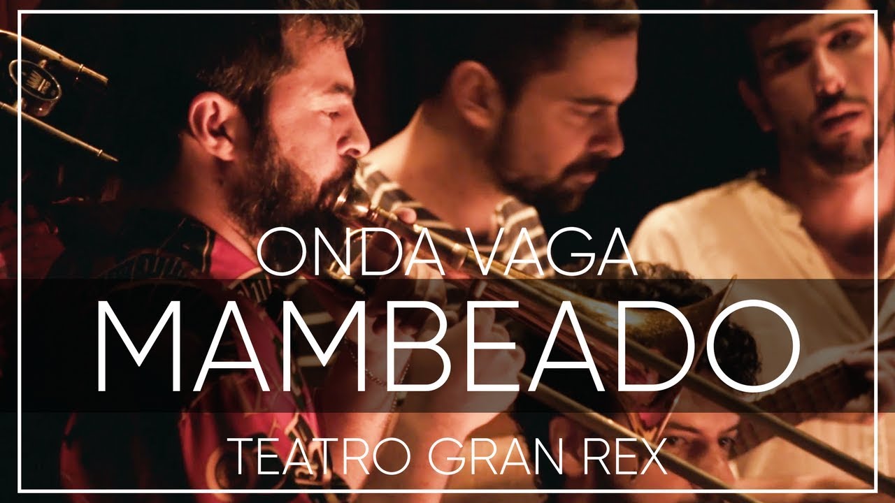 Onda Vaga - Mambeado | En Vivo en el Teatro Gran Rex 2017