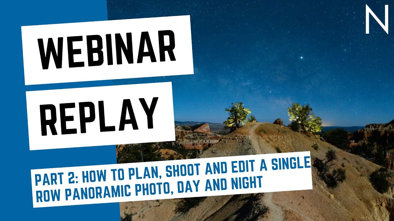 Part 2 How to plan, shoot and edit a single row panoramic photo, day and night (WEBINAR REPLAY)