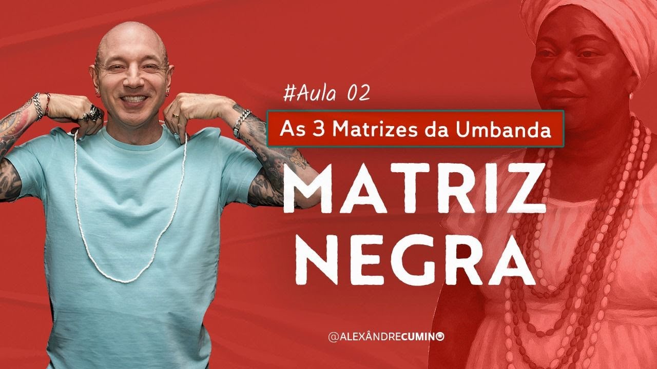 AS 3 MATRIZES DA UMBANDA: AULA 2: MATRIZ NEGRA