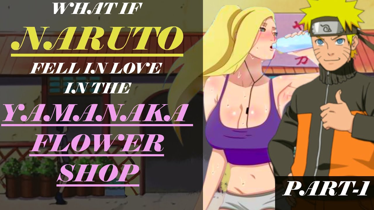 WHAT IF NARUTO FELL IN LOVE IN THE YAMANAKA FLOWER SHOP (PART-1)| NARUTO X INO