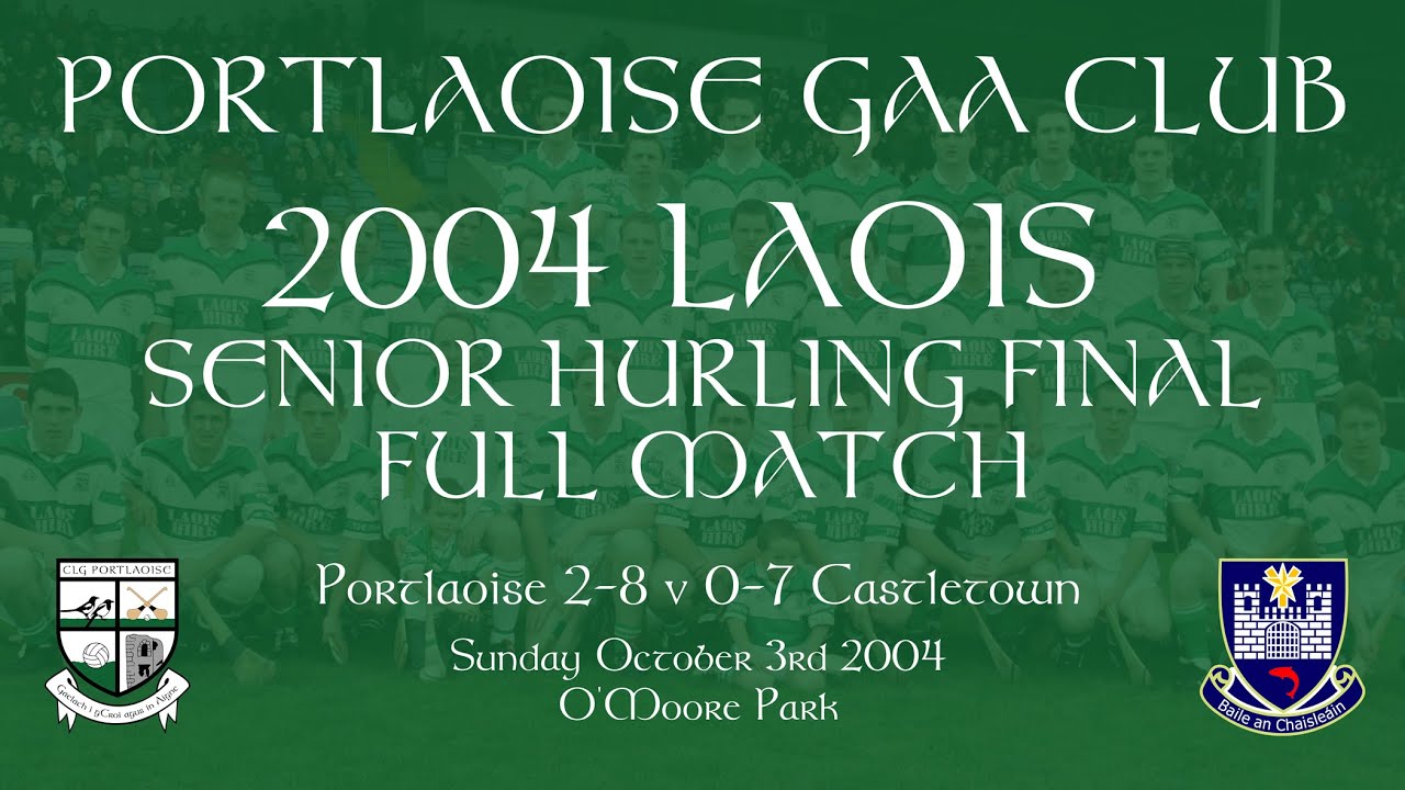 2004 Laois Senior Hurling Championship Final - Full Match