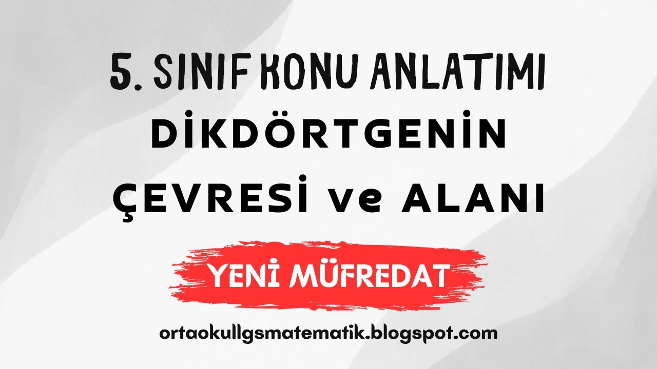 11) Dikdörtgenin Çevresi ve Alanı (5. SINIF MATEMATİK YENİ MÜFREDAT)