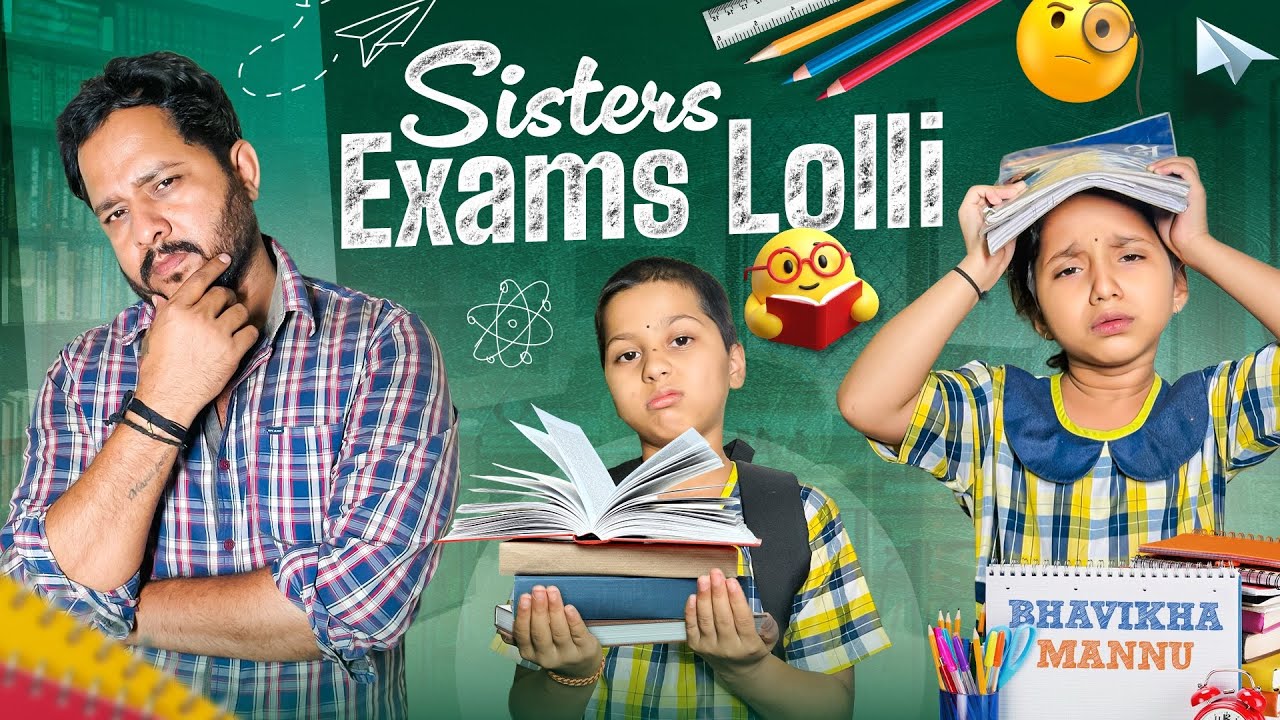 Sister’s 👯‍♀️ Exams Lolli Full Video😜😂|| Bhavikha Mannu|