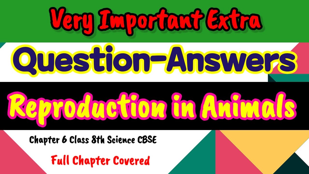 Very Important Extra Question-Answers of Reproduction in Animals, Chapter 6 Class 8th Science