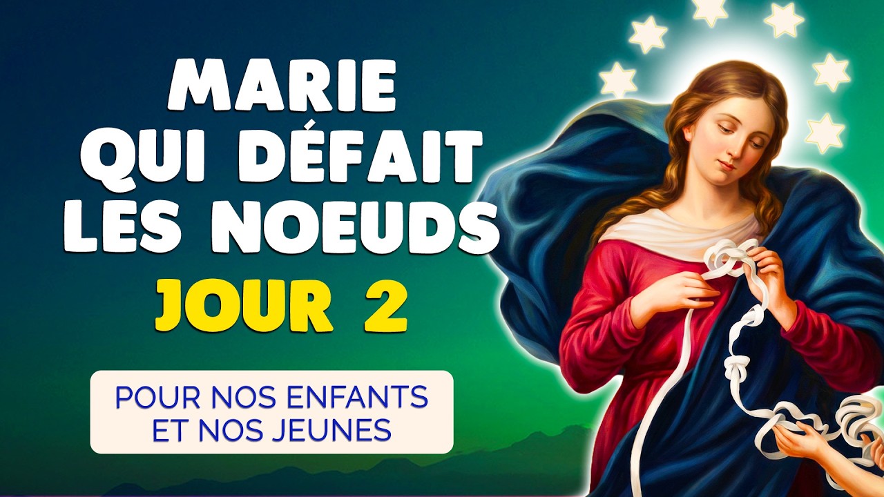 🙏 NEUVAINE à MARIE qui Défait les NOEUDS 2026 Jour 2 🙏 Pour les Enfants