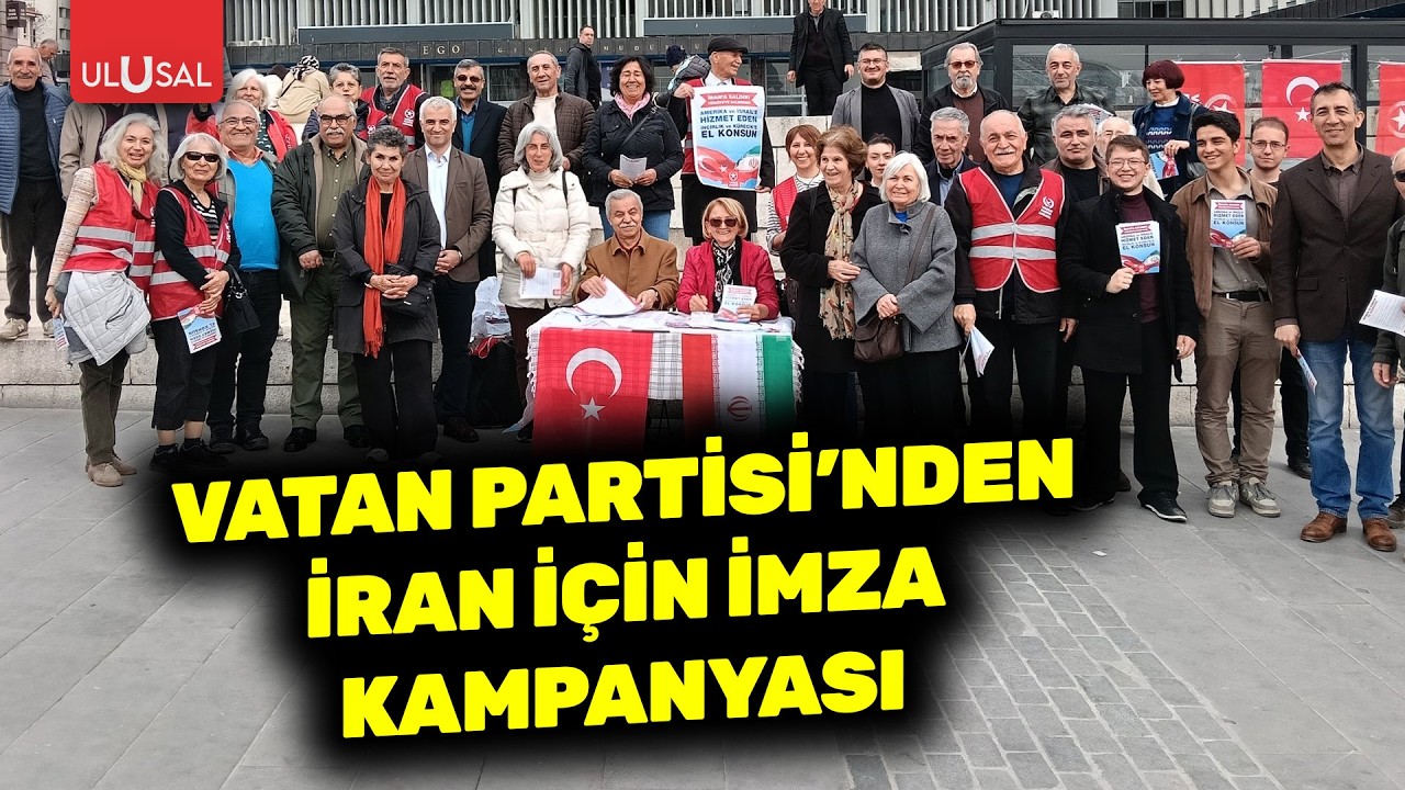 Vatan Partisi, ABD ve İsrail'e karşı İran'a destek için Ankara'da imza kampanyası başlattı!