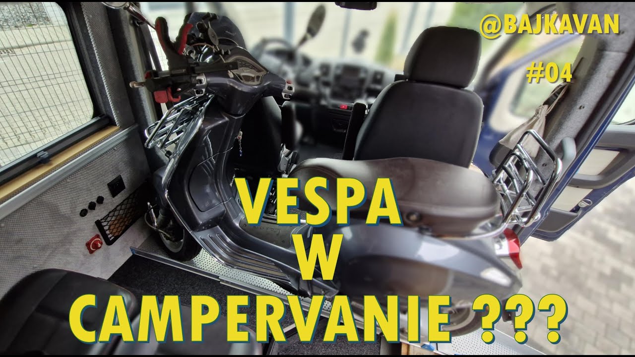 #04 Vespa w campervanie ??? Skuter w kamperze