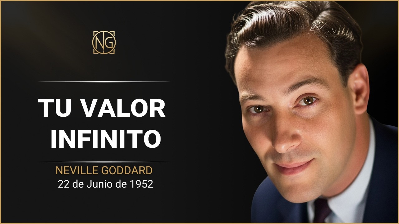 Neville Goddard: Tu Valor Infinito (22 de junio de 1952)