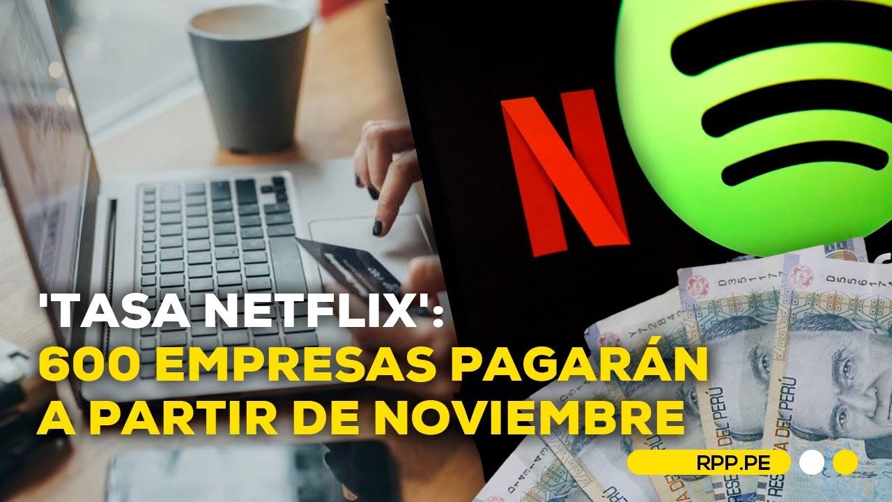 'Tasa Netflix': Sunat informa qué empresas deberán pagar IGV