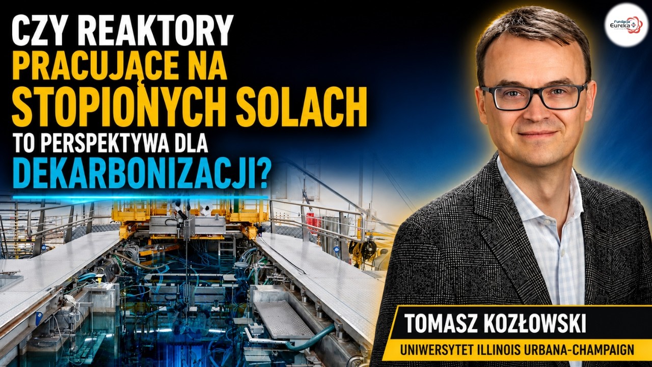 Czy reaktory pracujące na stopionych solach to perspektywa dla dekarbonizacji? | Tomasz Kozłowski