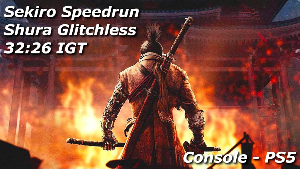 Sekiro Glitchless Speedrun - Shura Ending in 32:26 IGT - Sekiro: Shadows Die Twice