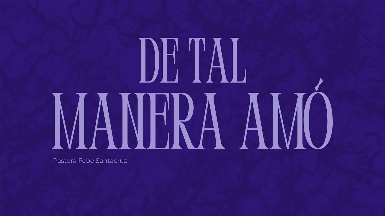 DE TAL MANERA AMO “ | Pastora Febe Santacruz