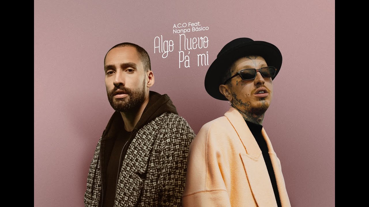 A.C.O feat. Nanpa Básico - Algo Nuevo Pa' Mi