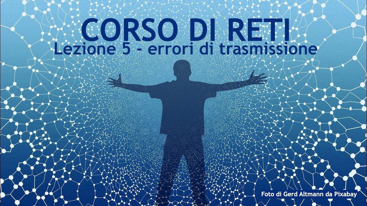 Comunicazione in rete - lezione 05 - errori di trasmissione