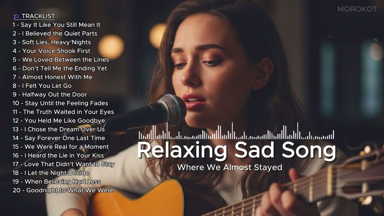 🎵 Relaxing Sad Playlist - Where We Almost Stayed - Sad English & Love Songs New Relaxing Playlist