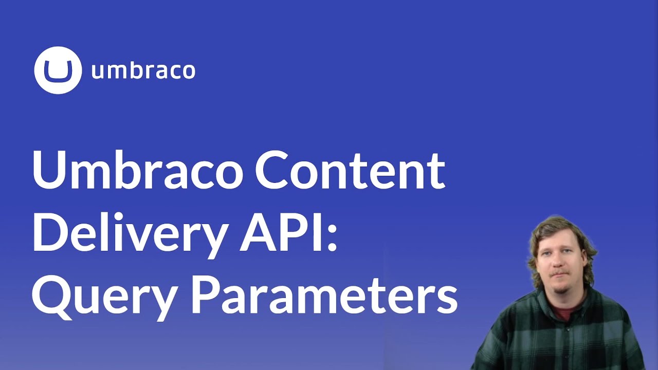 Umbraco Content Delivery API: Query Parameters