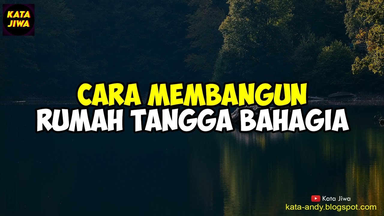 CARA MEMBANGUN RUMAH TANGGA BAHAGIA - Kata Jiwa