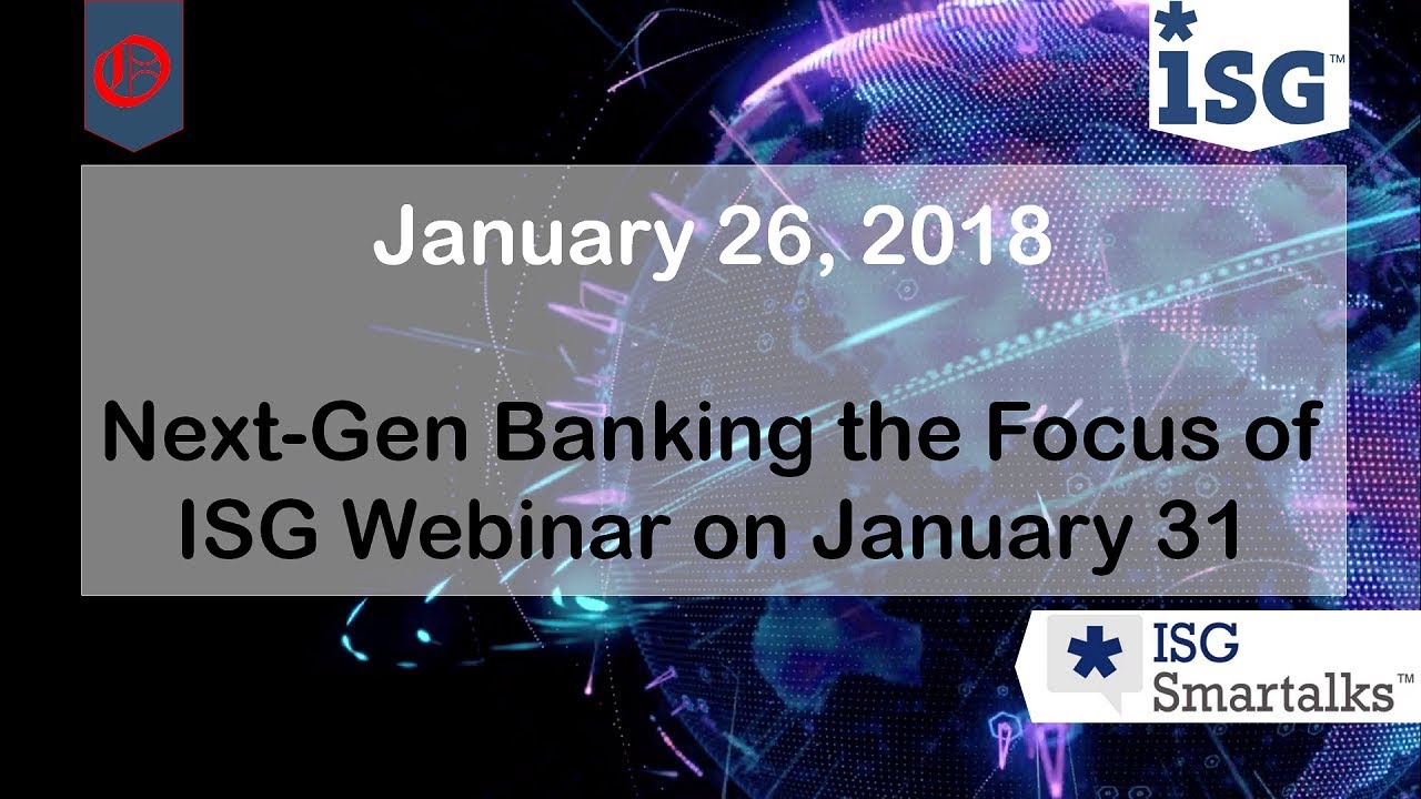 Next Gen Banking the Focus of ISG Webinar on January 31
