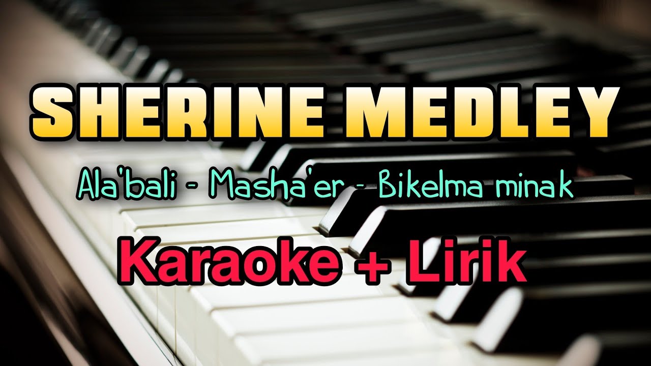 karaoke Sherine Medley | Ala bali, Masha'er, Bikelma minak ( Karaoke + Lirik )