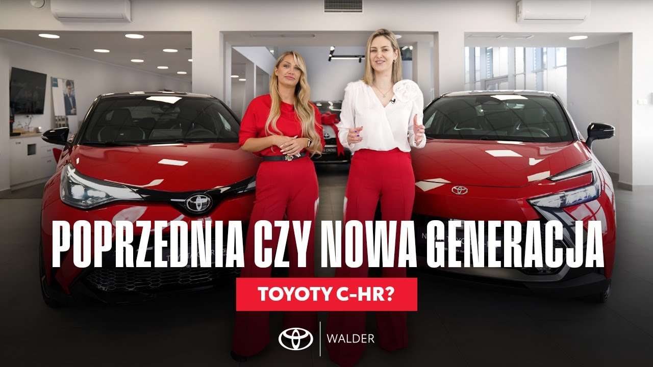 POPRZEDNIA CZY NOWA GENERACJA TOYOTY C-HR? | TOYOTA WALDER