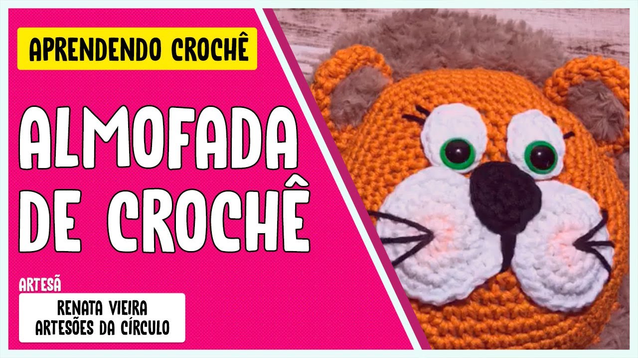 Almofada de Crochê Leãozinho com Renata Vieira - Aula 2