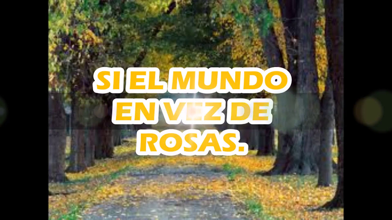 Si el mundo en vez de rosas -Atilano Galavíz - (Letra)