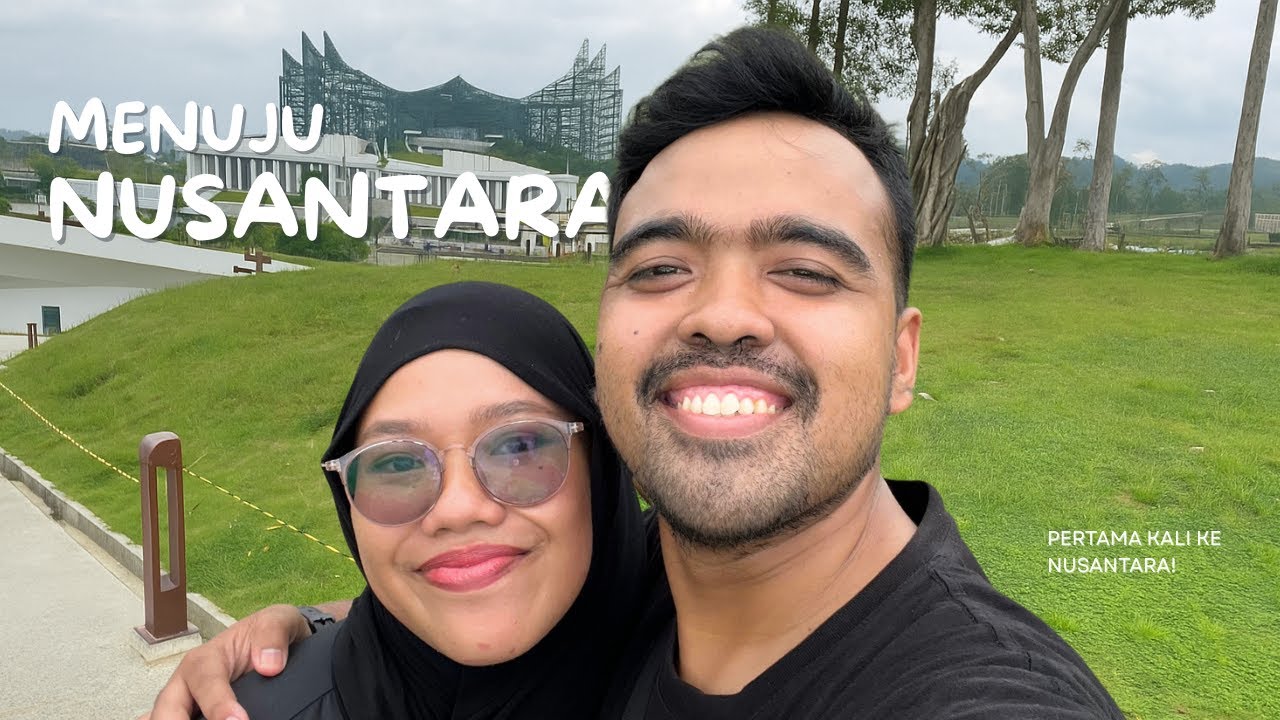 Pertama Kali ke IKN! 🚐 Sebuah Perjalanan ke Masa Depan Indonesia