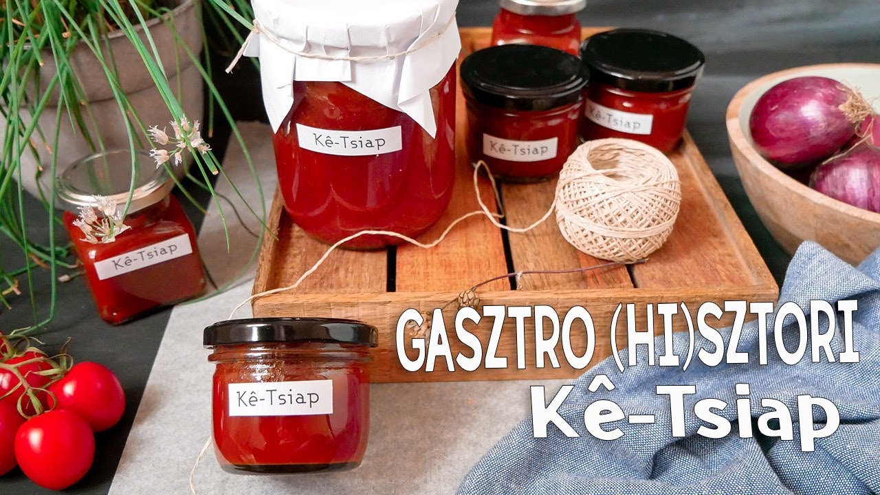 Gasztro (hi)sztori: Kê-Tsiap, ketchup recept