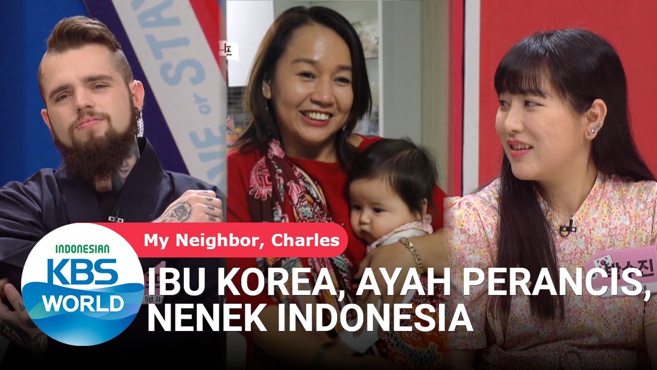 Ibu Korea, Ayah Perancis, Nenek Indonesia [My Neighbor, Charles/12-06-2020][SUB INDO]