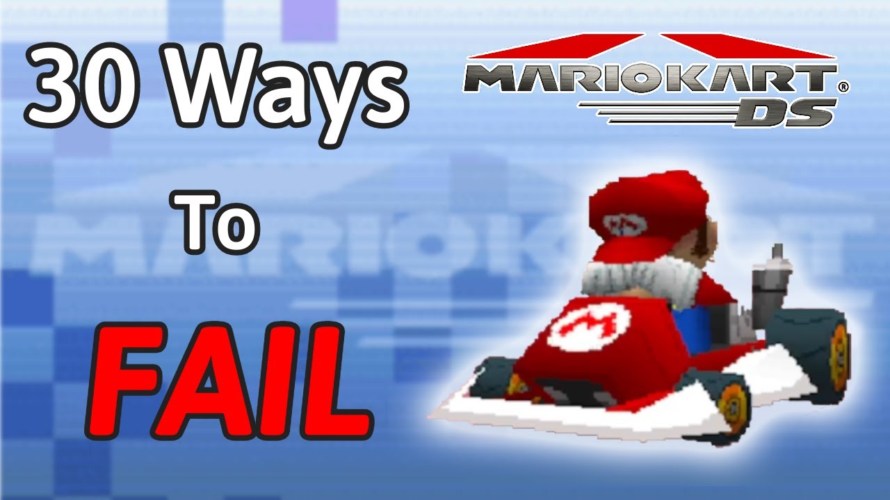 30 Ways to FAIL in Mario Kart DS