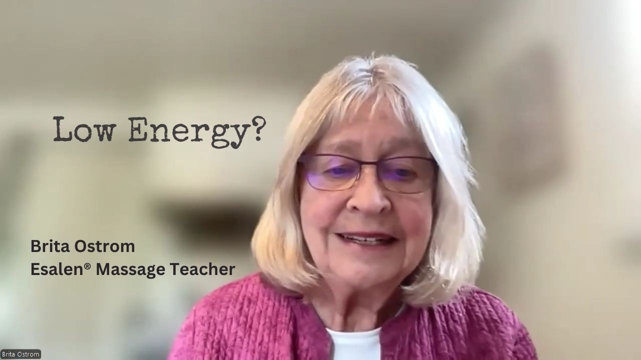 What To Do When Your Energy Is Low Before a Massage - Brita Ostrom (Esalen® Massage)