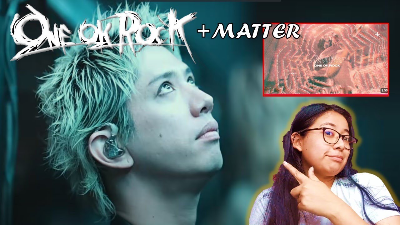 ONE OK ROCK: + Matter || REACCION