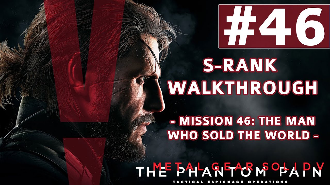 Metal Gear Solid V: The Phantom Pain - S-Rank Walkthrough - Mission 46: The Man Who Sold The World
