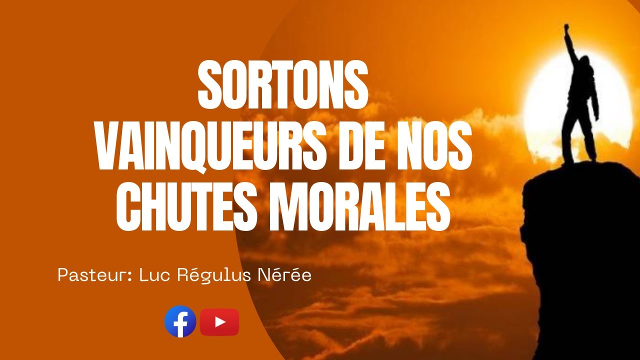 Sortons vainqueurs de nos chutes morales.