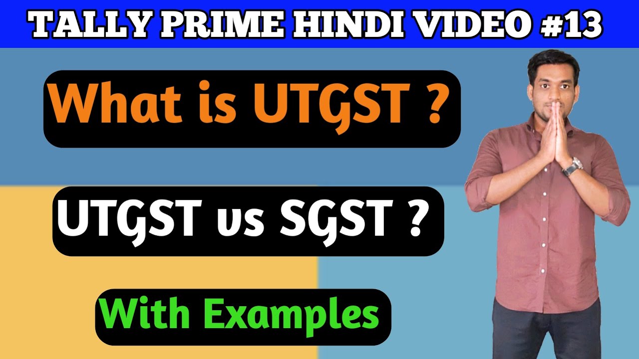 #13 - What is UTGST Tax in Hindi ? SGST vs UTGST Tax ? Union Territory Goods & Service Tax ?