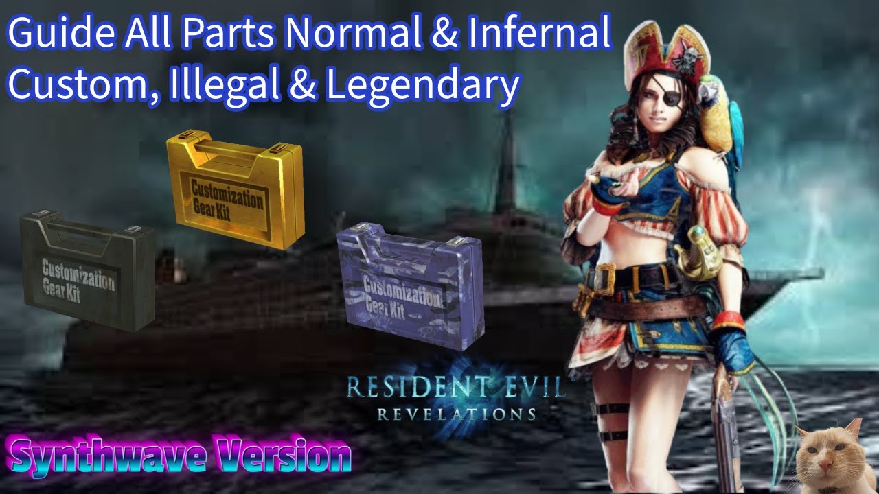 Resident Evil Revelations Guide to All Custom, Illegal and Legendary Parts (Normal & Infernal)