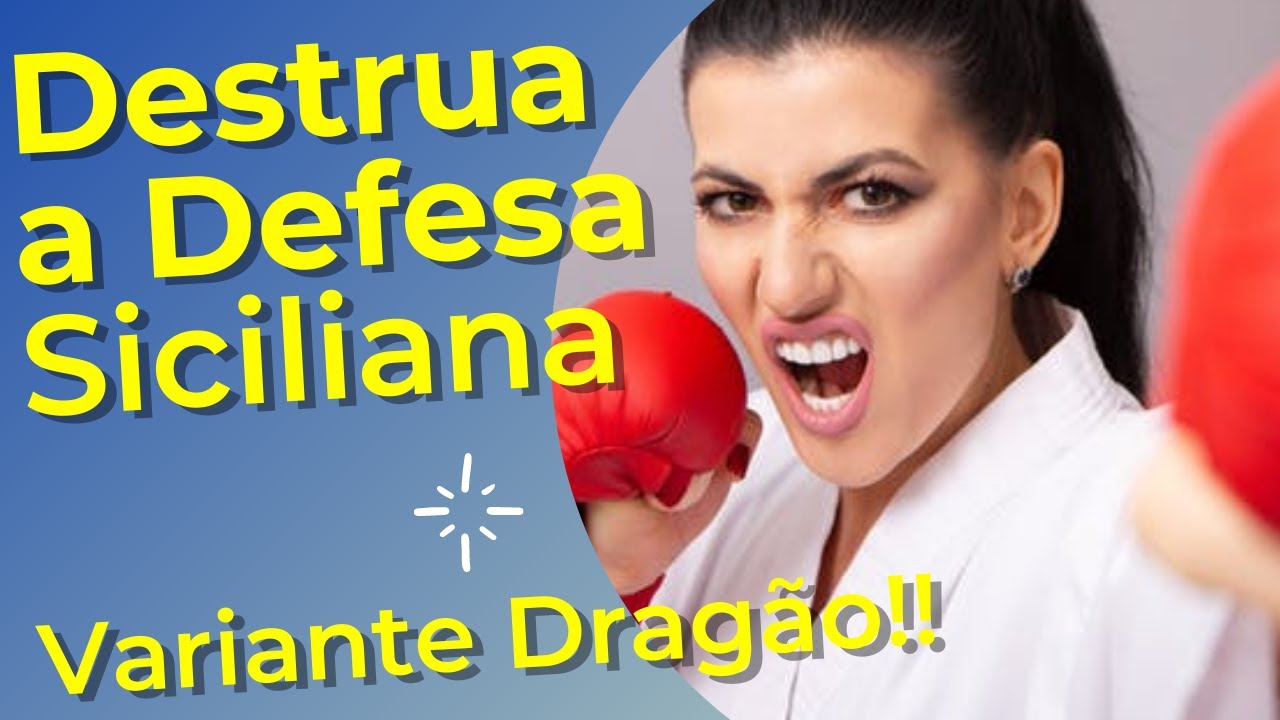 DESTRUA A DEFESA SICILIANA VARIANTE DRAG&Atilde;O