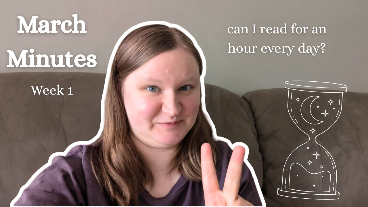 can I read for an hour every day? || inspired by @isbaileyreading || March Minutes Week 1