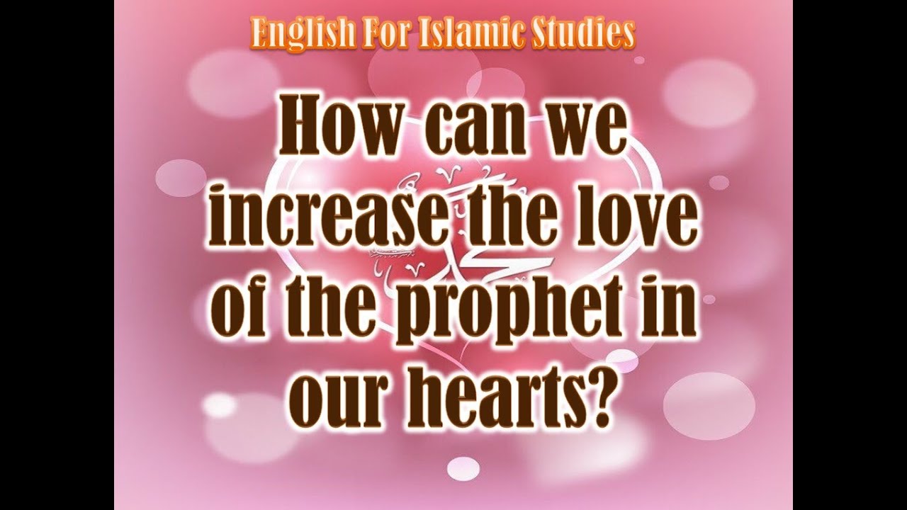 Increasing the Love of The Prophet in Our Hearts | English For Islamic Studies