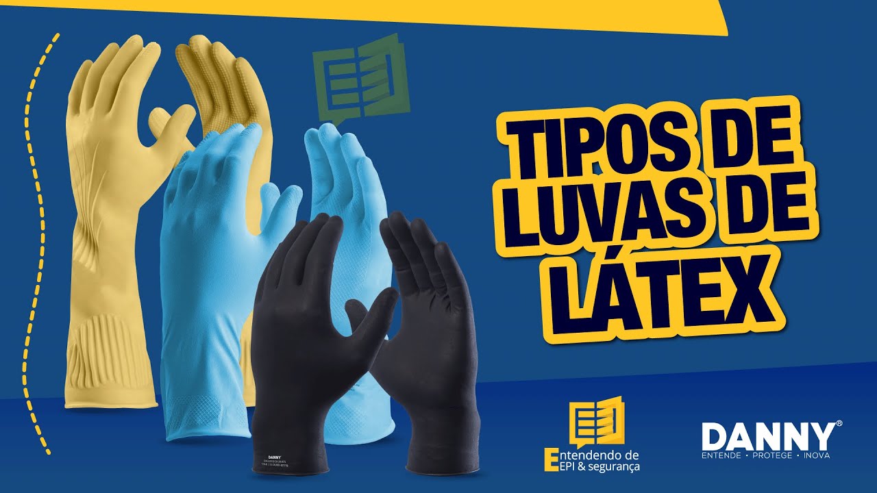 Tipos de luvas látex | Entendendo de EPI & Segurança - DANNY