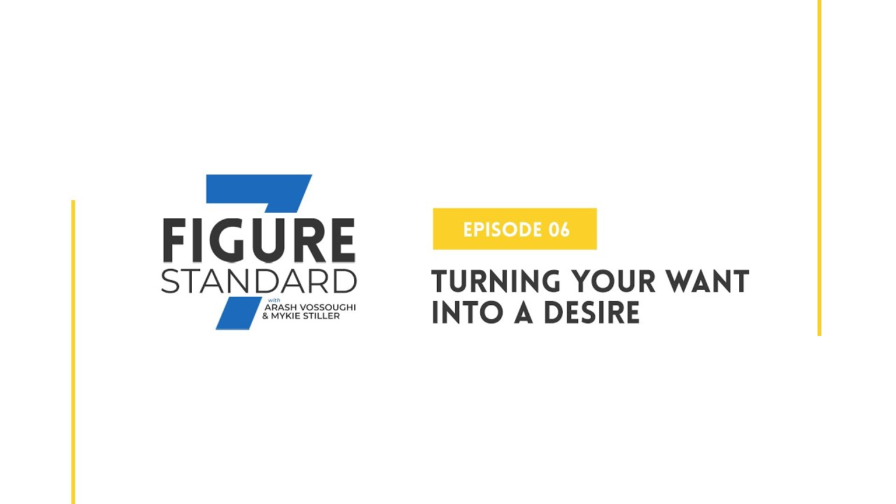 Episode 06: Turning Your Want into a Desire