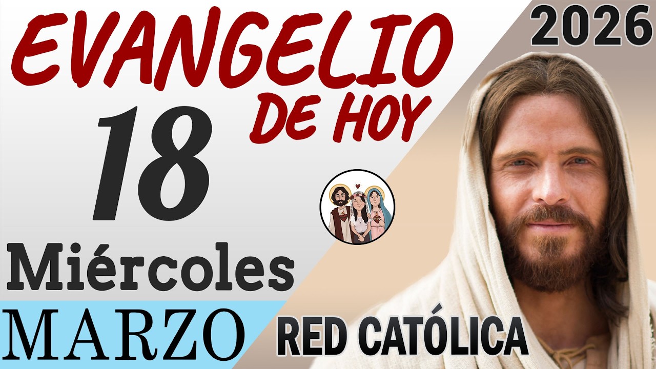 Evangelio de Hoy Miercoles 18 de Marzo de 2026 | REFLEXIÓN | Red Catolica
