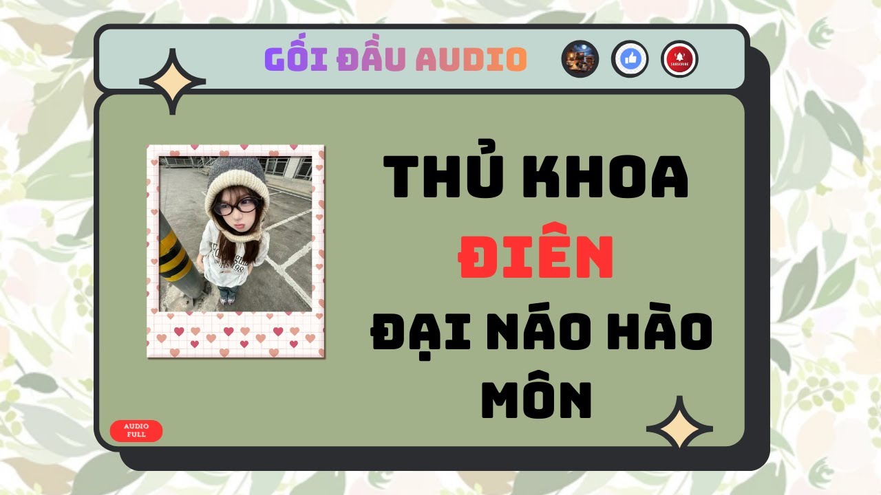Audio Full 🎧 Thủ Khoa Điên Đại Náo Hào Môn 🔥  Gối Đầu Audio