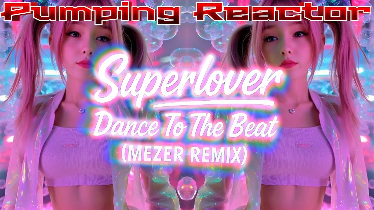 Superlover - Dance To The Beat (MEZER REMIX)