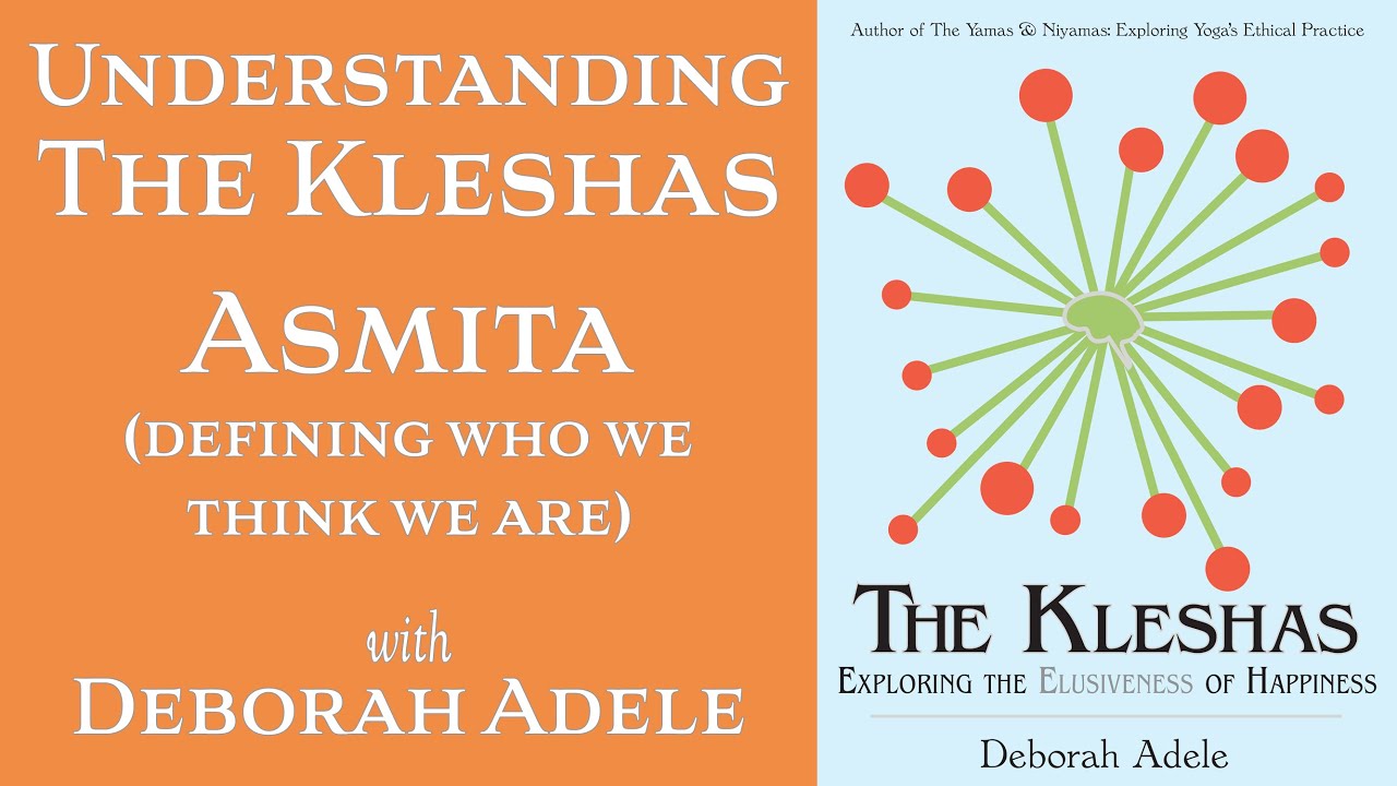 Asmita: Understanding the second Klesha - with Deborah Adele. Kleshas Ep. 4.