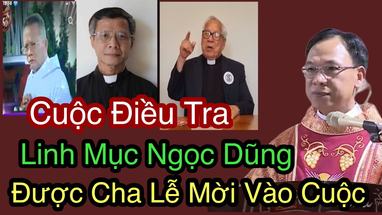 Cuộc Điều Tra Linh Mục Ngọc Dũng Được Cha Lễ Mời Vào Cuộc - Cha Nguyễn Thế Thủ