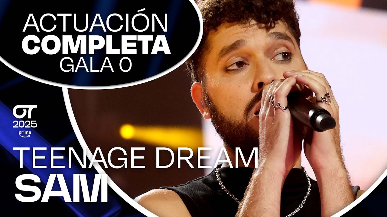 &ldquo;TEENAGE DREAM&rdquo;- SAM | GALA 0 | #OT2025