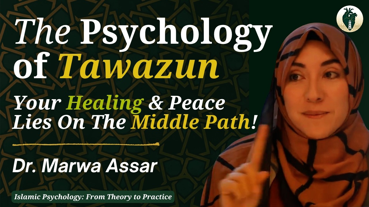 The Psychology of Tawazun: Reviving Balance to Transform Your Life! | Dr. Marwa Assar