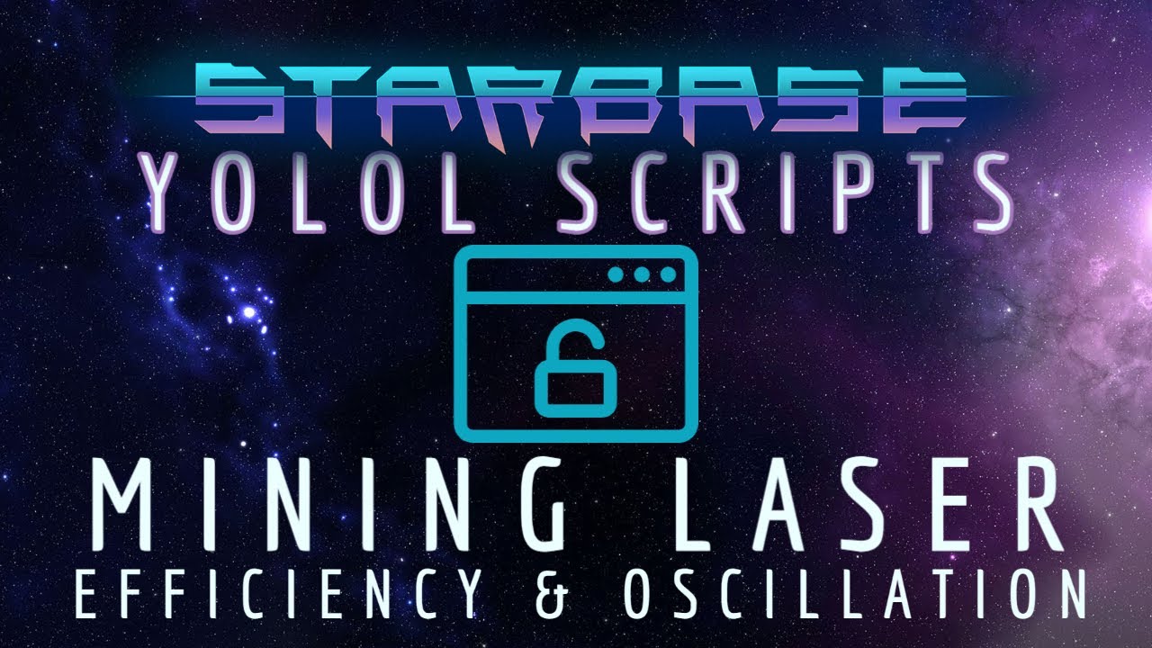 Starbase YOLOL Scripts: Mining Laser Efficiency and Oscillation