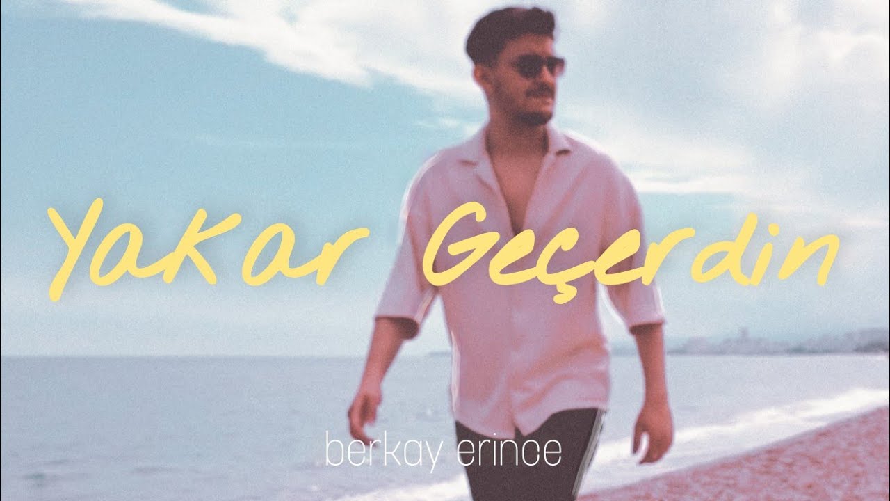 Berkay Erince - Yakar Geçerdin (Official Video)